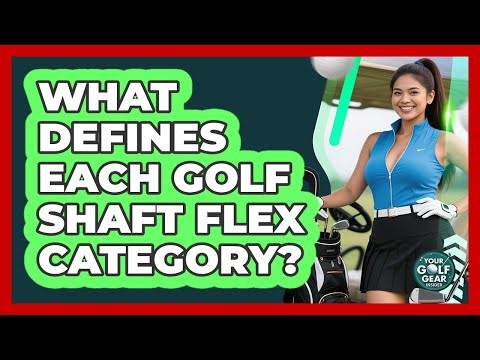 What Defines Each Golf Shaft Flex Category?