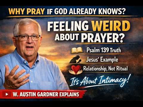 Why Pray If God Already Knows Everything? (The Secret to Real Prayer)