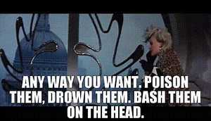Any way you want. Poison them, drown them. Bash them on the head.