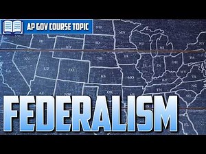 AP U.S. Gov: Topic 1.7 -- Federalism [EVERYTHING YOU NEED TO KNOW]
