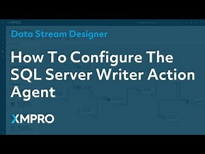 How To Configure The SQL Server Writer Action Agent | XMPRO Data Stream Designer