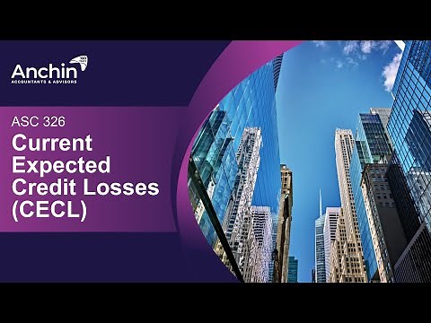 Understanding ASC 326 – Current Expected Credit Losses (CECL) Pt. I