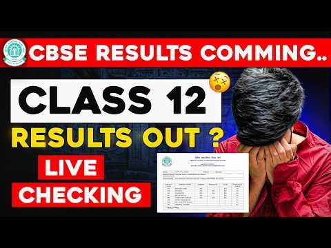 LIVE CHECKING CLASS 12 RESULTS | CLASS 12 RESULTS OUT TODAY | CBSE RESULTS | CBSE UPDATE🔥