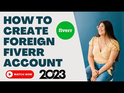 2023 Guide: How to Open a Fiverr Foreign Account and Get it Approved