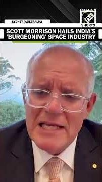 Watch! Former Australian PM Scott Morrison hails India’s Burgeoning space industry