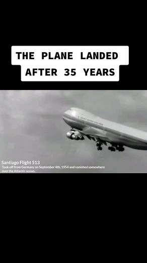 Santiago Flight 513: The Plane Landed After 35 Years