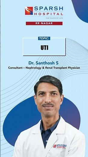 SPARSH Hospital, RR Nagar | Dr. Santhosh S | Urinary Tract Infections