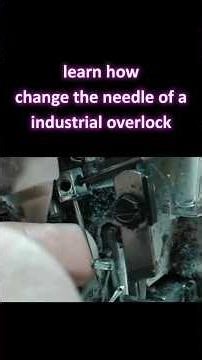 ✅ learn how to change the needle of an industrial overlock