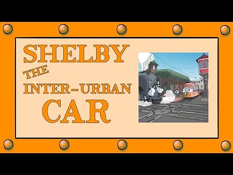 Shelby The Interurban Car - Shelby and The Mohawk