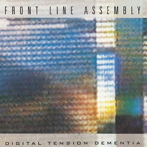 Front Line Assembly - Digital Tension Dementia
