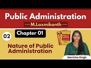 1.2 - Nature of Public Administration|| Chapter 01 || Public Administration by M Laxmikanth