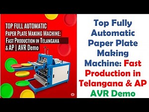Top Full Automatic Paper Plate Making Machine: Fast Production in Telangana & AP | AVR Demo