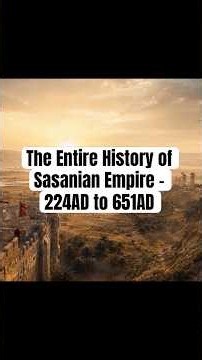THE ENTIRE HISTORY OF THE SASANIAN EMPIRE - 224 AD to 651 AD