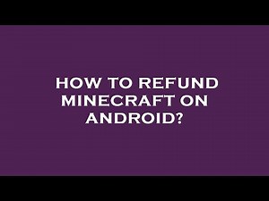 How to refund minecraft on android?