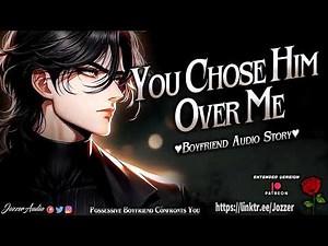 Possessive Boyfriend Confronts You [ASMR] [Roleplay] [Audio Story] [M4F]