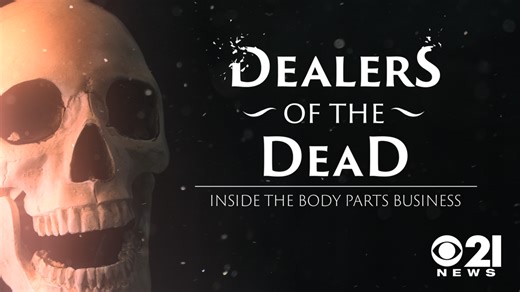 "Dealers of the Dead: Inside the Body Parts Business," a CBS 21 documentary