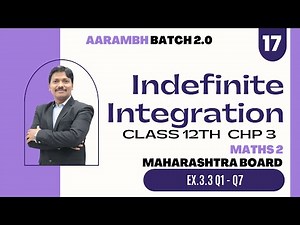 Chp.3 Indefinite Integration Lec 17 | AARAMBH 2.0 Batch 2023 | HSC Board | Maharashtra | Dinesh Sir