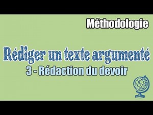 Rédiger un texte - Rédaction du devoir (3/3)