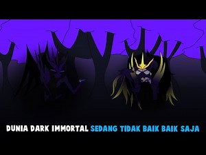 DUNIA DARK IMMORTAL SEDANG TIDAK BAIK BAIK SAJA