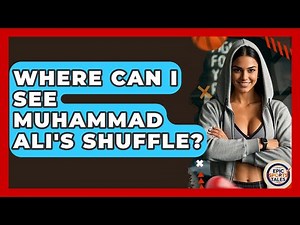 Where Can I See Muhammad Ali's Shuffle? - Epic Sports Tales