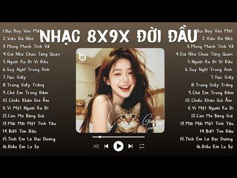 Mashup 50 Bài Nhạc 8X 9X Hay Nhất Đời Đầu - Cứ Ngỡ Đang Quay Về Những Năm 2000