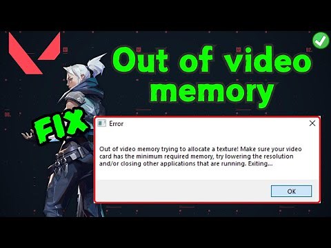Valorant out of video memory trying to allocate a texture fix