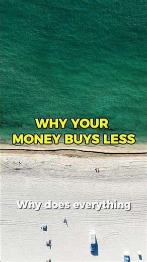 WHY YOUR MONEY BUYS LESS