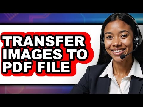 How to Transfer Images to Pdf File (full Guide)