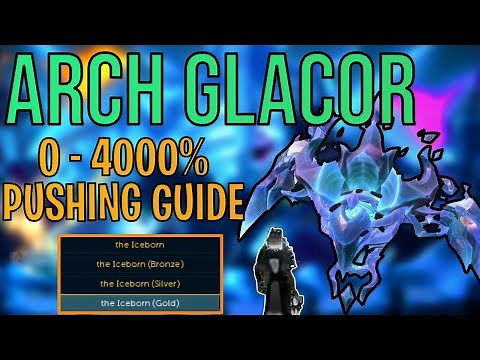 The ULTIMATE Arch-Glacor Guide | 0-4000% Pushing Guide