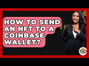 How to Send an NFT to a Coinbase Wallet? - CryptoBasics360.com