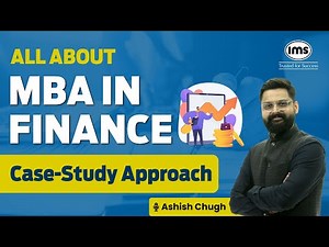 All About MBA in Finance | Finance Specialization in MBA | Case-Study Approach | Ashish Chugh
