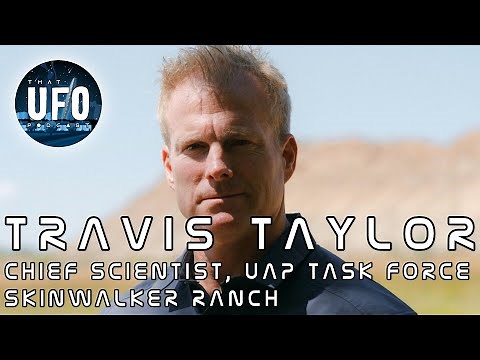 Travis Taylor - Chief UAP Task Force Scientist / Skinwalker Ranch - That UFO Podcast