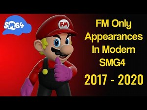 Modern SMG4: But Only FM Appearances (2017 - 2020)