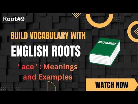 Enhance your English Vocabulary through Roots | ace | Understandable examples