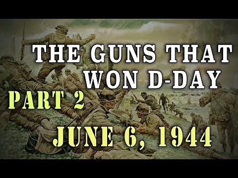 WW2 U.S. Army "Guns That Won D-Day" - June 6, 1944 - Part 2