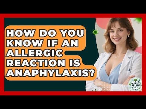 How Do You Know If An Allergic Reaction Is Anaphylaxis? - Allergy Relief Guide