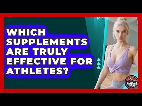 Which Supplements Are Truly Effective For Athletes? - Athletes Training Room