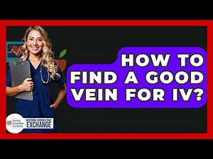 How To Find A Good Vein For IV? - Nursing Knowledge Exchange