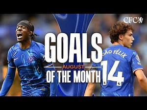 August Goals of the Month | Palmer, Madueke, Felix and Beever-Jones | Chelsea FC 2024/25