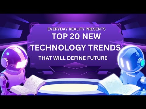 Top 20 Technology Trends That Will Define The Future.