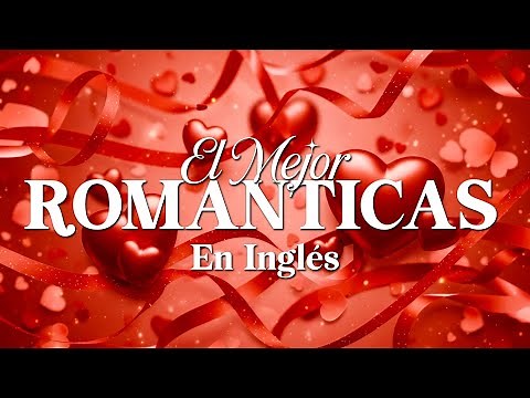 Las Mejores 30 Baladas en Inglés 80-90 - Clásicos Románticos Eternos