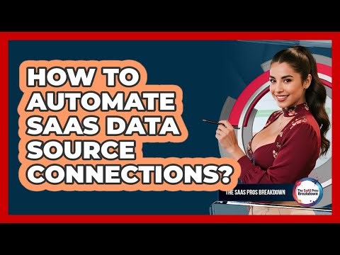How To Automate SaaS Data Source Connections?