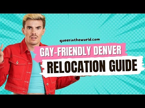 Gay-Friendly Denver, Colorado: A Guide To Relocating And Finding Your Queer Community!