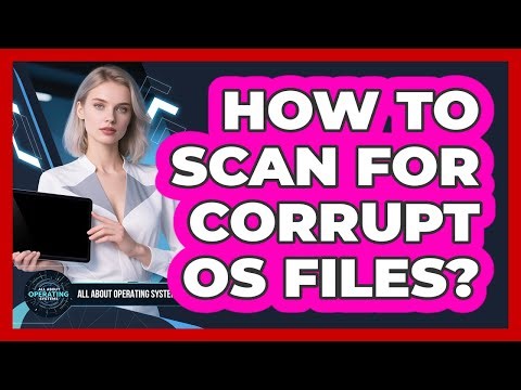 How To Scan for Corrupt OS Files?