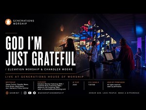 God I'm Just Grateful (Live) | Elevation Worship & Chandler Moore | Generations House of Worship
