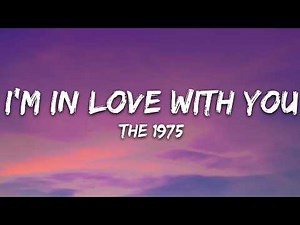 The 1975 - I'm In Love With You (Lyrics)