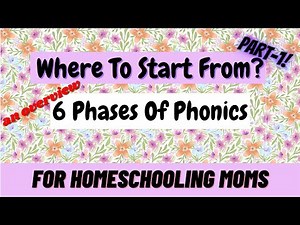 Where To Start From? 6 Phases Of Phonics- For Homeschooling Moms