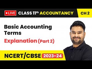 Basic Accounting Terms - Explanation (Part 2) | Class 11 Accountancy Chapter 2 (LIVE)