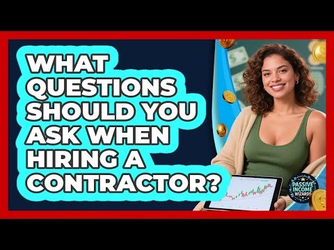 What Questions Should You Ask When Hiring A Contractor?