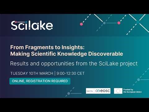 Closing SciLake event - From Fragments to Insights: Making Scientific Knowledge Discoverable